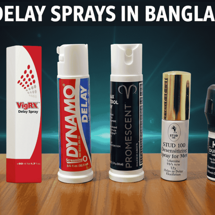Top 6 Delay Sprays in Bangladesh – নিরাপদ ও দীর্ঘস্থায়ী পারফরম্যান্সের জন্য