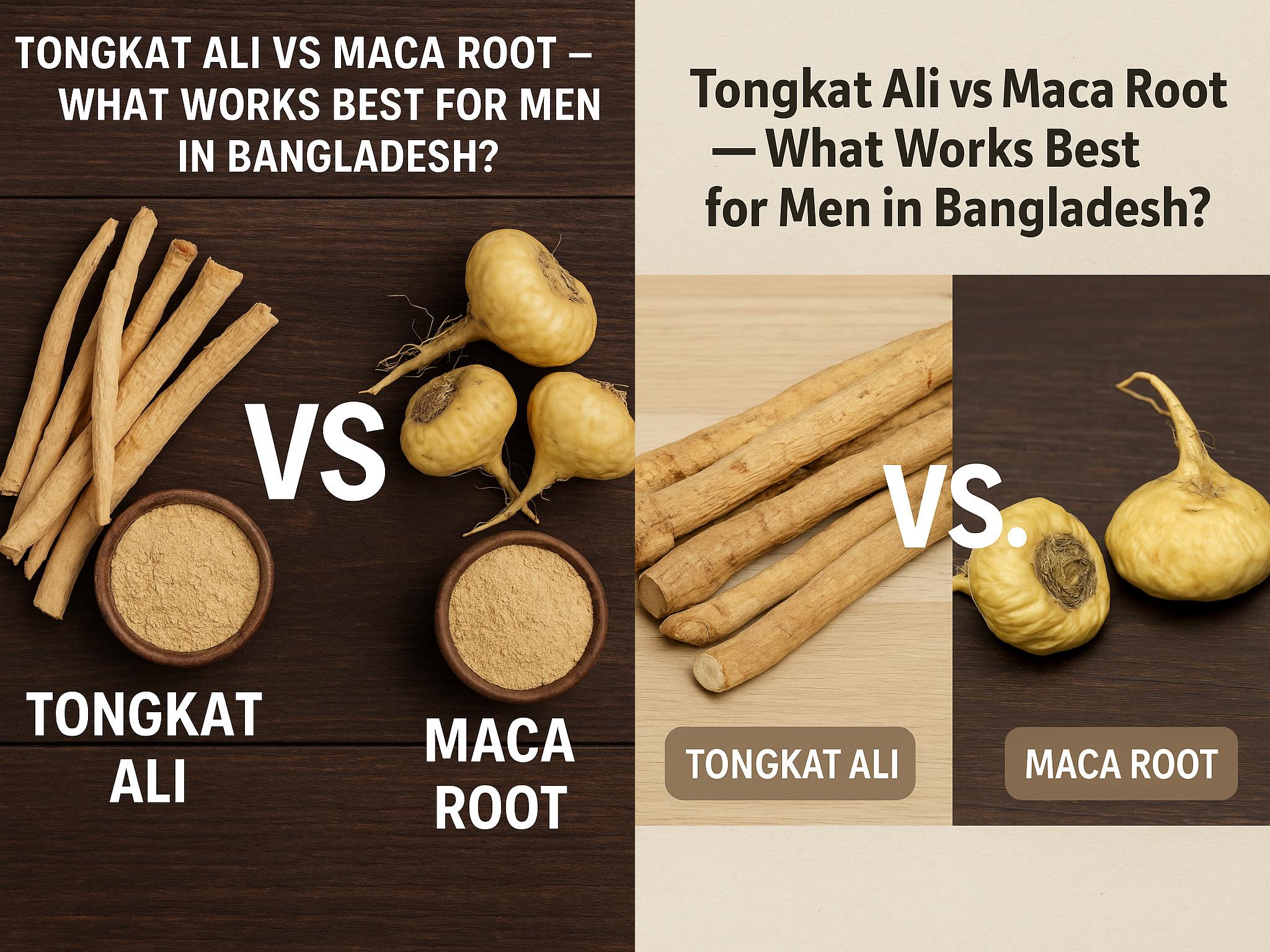 Tongkat Ali vs Maca Root – What Works Best for Men in Bangladesh?