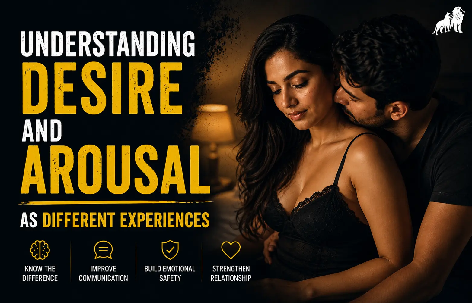 ইচ্ছা (Desire) ও উত্তেজনা (Arousal) বোঝা: দুটি ভিন্ন অভিজ্ঞতা